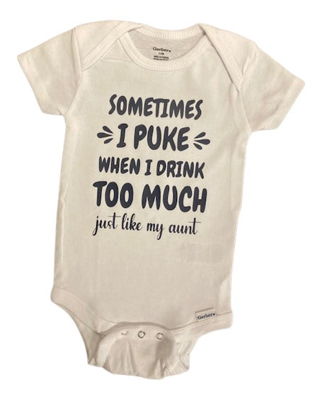 Sometimes I Puke When I Drink Too Much Just Like My Aunt Baby Bodysuit