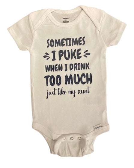 Sometimes I Puke When I Drink Too Much Just Like My Aunt Baby Bodysuit